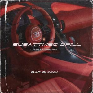 Bad Bunny – Bugatti, 120 Drill